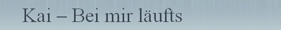 Kai Bei Mir Laeufts